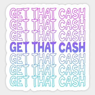 Get That Cash Repeat Text Sticker